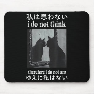 Mousepad Não Penso, Por Isso, Que Não Sou Gato Japonês