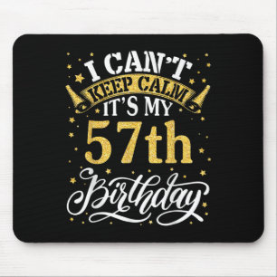 Mousepad Não posso ficar calmo É meu 57º aniversário feliz