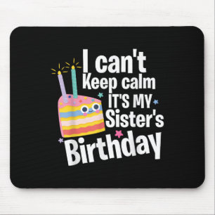 Mousepad Não posso ficar calmo É o aniversário da minha irm