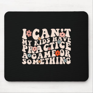 Mousepad Não Posso Meus Filhos Têm Treino Um Jogo Ou Algo G