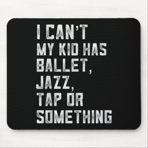 Mousepad Não Posso Minha Filha Tem Dança Tap Jazz Ballet Mã