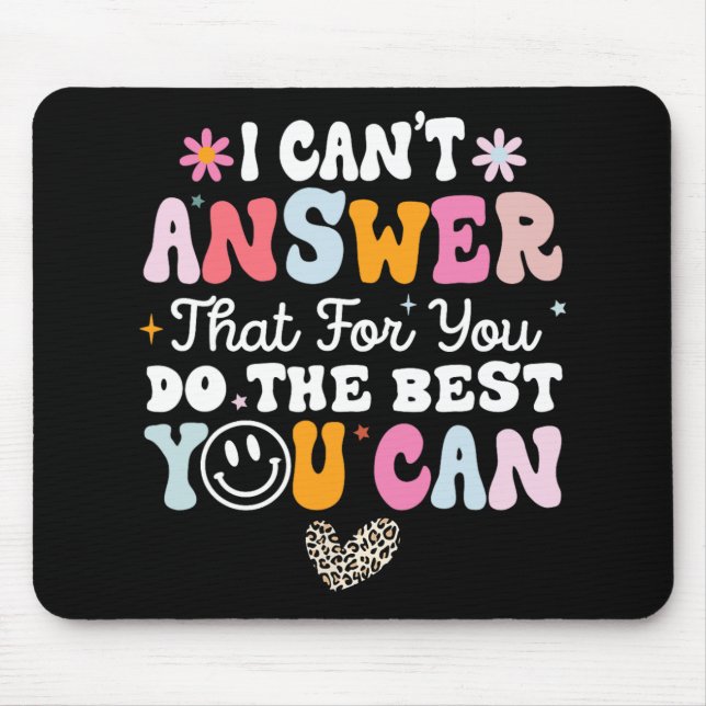 Mousepad Não posso responder que você faz o melhor que pode (Frente)