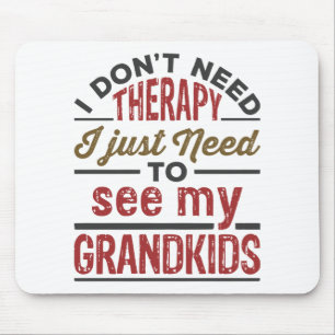 Mousepad Não preciso de terapia só preciso ver Netos