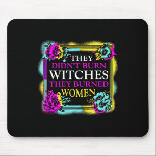 Mousepad Não queimaram bruxas que queimaram mulheres.