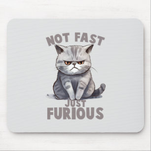 Mousepad Não Rápido, Apenas Furioso - Humor De Gato Cinza