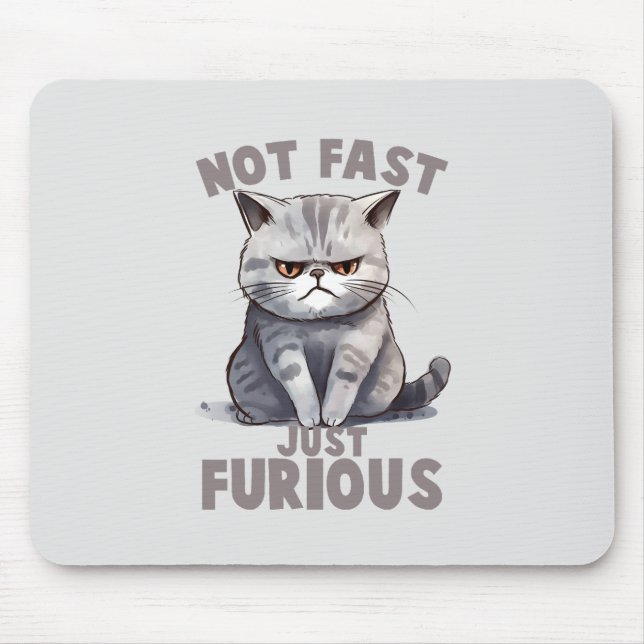 Mousepad Não Rápido, Apenas Furioso - Humor De Gato Cinza (Frente)