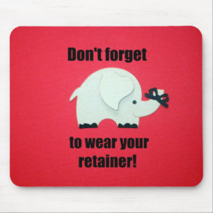 Mousepad Não se esqueça de vestir seu retentor!