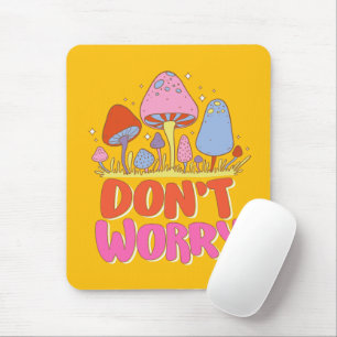Mousepad Não se preocupe - Colorido Cogumelo Kawaii