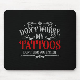 Mousepad Não Se Preocupe Com As Minhas Tatuagens Não Goste
