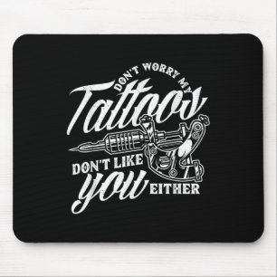 Mousepad Não Se Preocupe Com As Minhas Tatuagens Não Goste