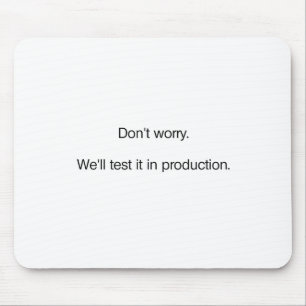 Mousepad Não se preocupe. Nós testá-lo-emos na produçã