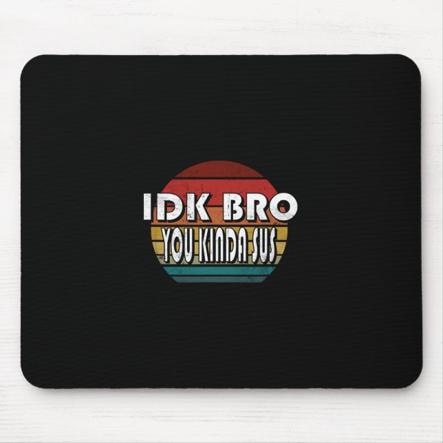Mousepad Não sei, mano, você é meio suspeito, jogo meme imp (Frente)