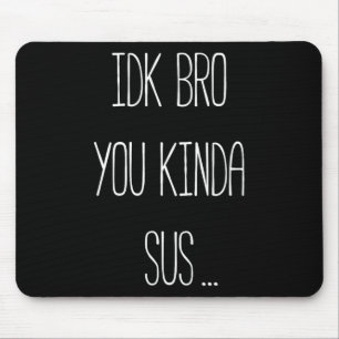 Mousepad Não sei, mano, você é meio suspeito Meme de jogos