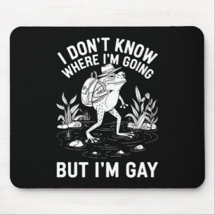 Mousepad Não sei para onde vou, mas sou Gay