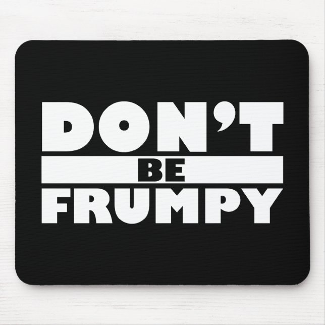 Mousepad Não seja Frumpy (Frente)