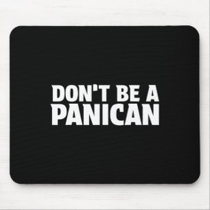 Mousepad Não seja um pânico - Engraçado Meme Medo do Pânico