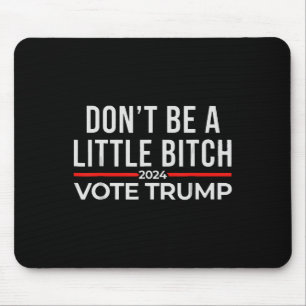 Mousepad Não seja um pouco de 2024 Vote Trump 1