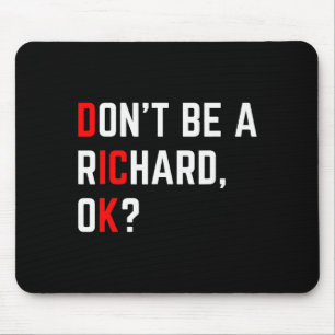 Mousepad Não Seja Um Richard Piada Engraçada Meme
