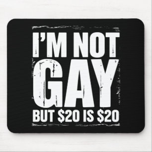 Mousepad Não sou Gay, mas $20 é $20 LGBTQ Engraçado
