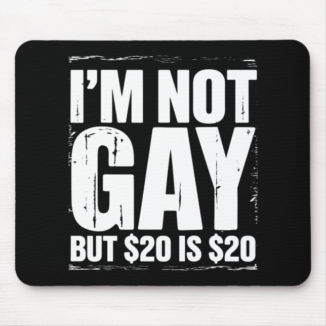 Mousepad Não sou Gay, mas $20 é $20 LGBTQ Engraçado (Frente)