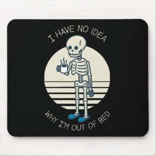 Mousepad Não Tenho Ideia Por Que Estou Fora Da Cama