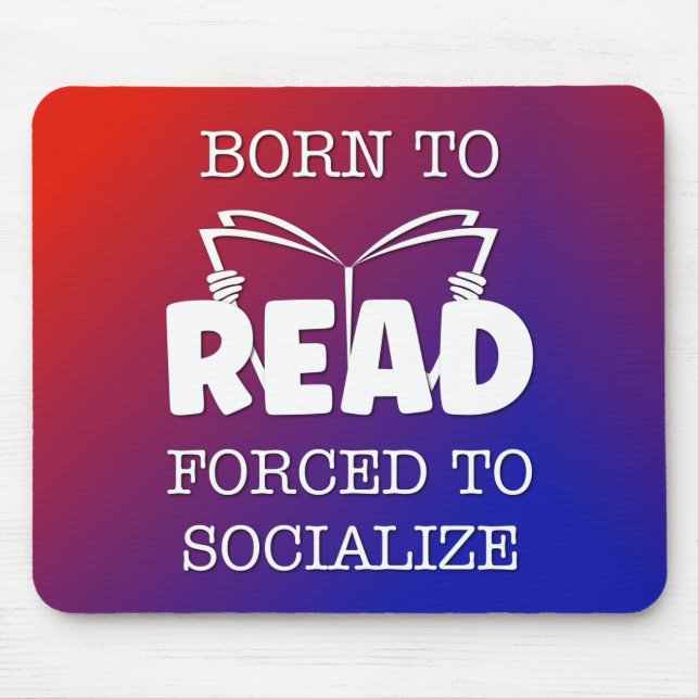 Mousepad Nascer a ser lido forçado a socializar (Frente)