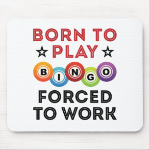 Mousepad Nascer para jogar Bingo Forçado a Trabalhar