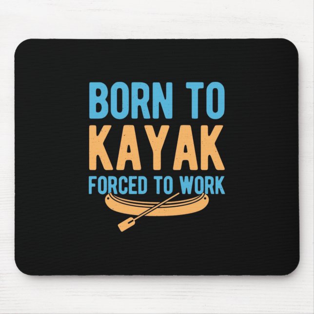 Mousepad Nascer Para Kayak Forçado A Trabalhar (Frente)