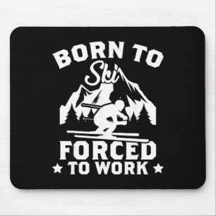 Mousepad Nascido Para Esquiar Forçado a Trabalhar Amante do