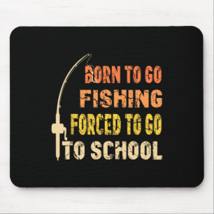 Mousepad Nascido Para Ir Pescar Roupas Engraçadas De Pescad