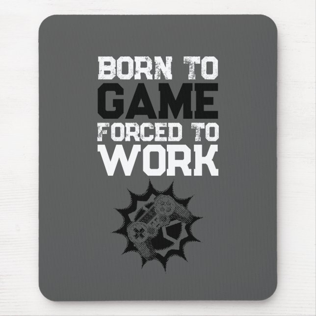 Mousepad Nascido Para Jogar Forçado a Trabalhar Citação de  (Frente)