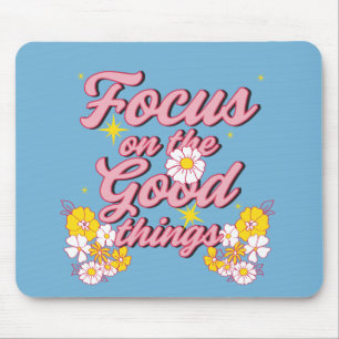 Mousepad Nature Soul Slogan Focus on the Good Things