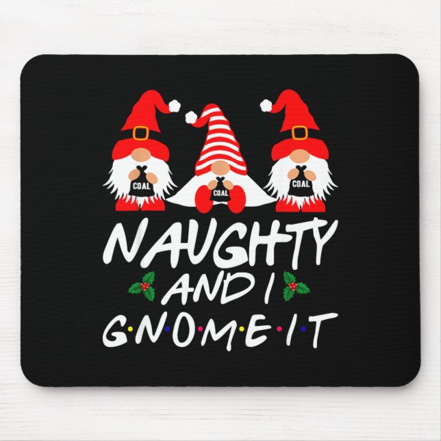 Mousepad Naughty And I Gnome It Christmas Gnomes Funny Xmas (Frente)