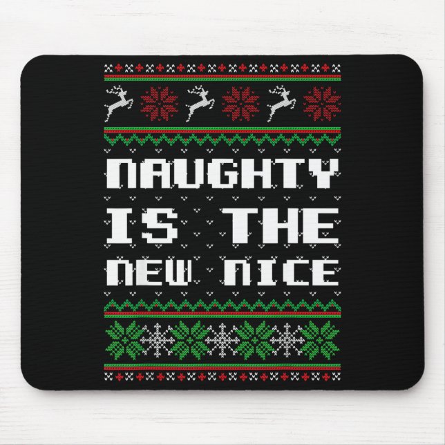 Mousepad Naughty Is The New Nice Ugly Christmas Sweater Rei (Frente)