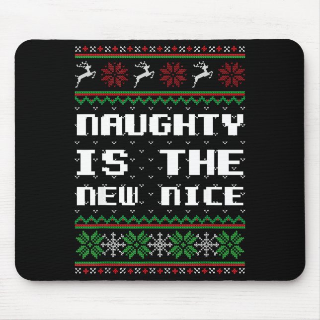 Mousepad Naughty Is The New Nice Ugly Christmas Sweater Rei (Frente)