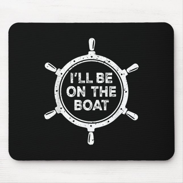 Mousepad Nautical Steering Wheel St Ill Be On The Boat  (Frente)