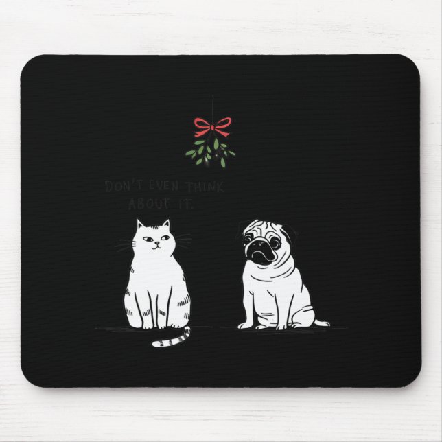 Mousepad Nem pense sobre isso, mãe de gato e cão. (Frente)