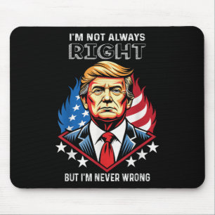 Mousepad Nem Sempre Estou Certo, Mas Nunca Estou Errado.