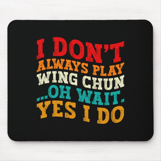 Mousepad Nem Sempre Pratico Wing Chun Oh Espere Sim Eu Prat (Frente)