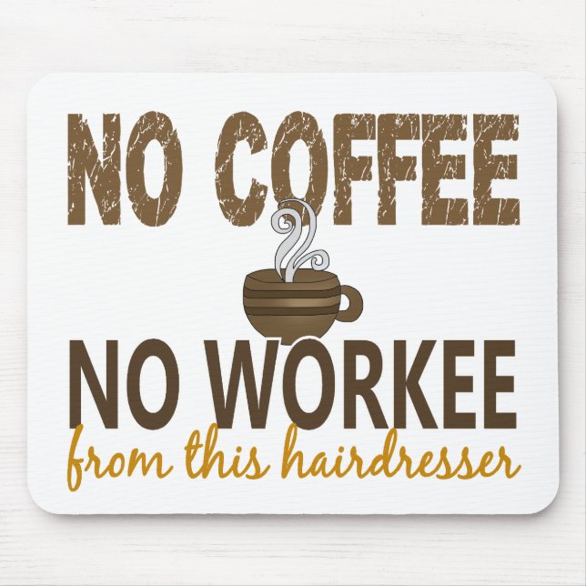Mousepad Nenhum café nenhum cabeleireiro de Workee (Frente)
