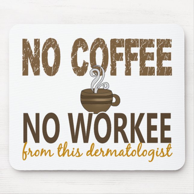 Mousepad Nenhum café nenhum dermatologista de Workee (Frente)