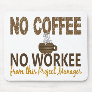 Mousepad Nenhum café nenhum gestor de projecto de Workee