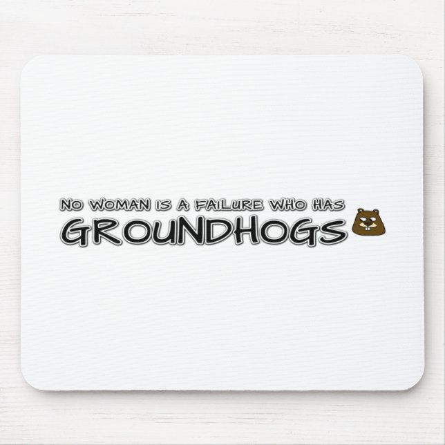 Mousepad Nenhuma mulher é um fracasso que tem Groundhogs (Frente)