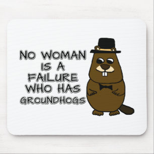 Mousepad Nenhuma mulher é um fracasso que tem Groundhogs