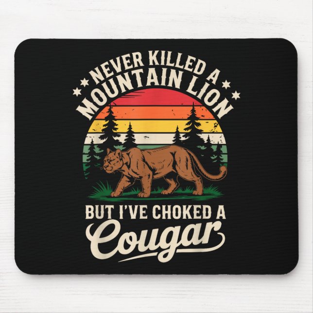 Mousepad Never Killed A Mountain Lion Funny Cougar Hunting  (Frente)