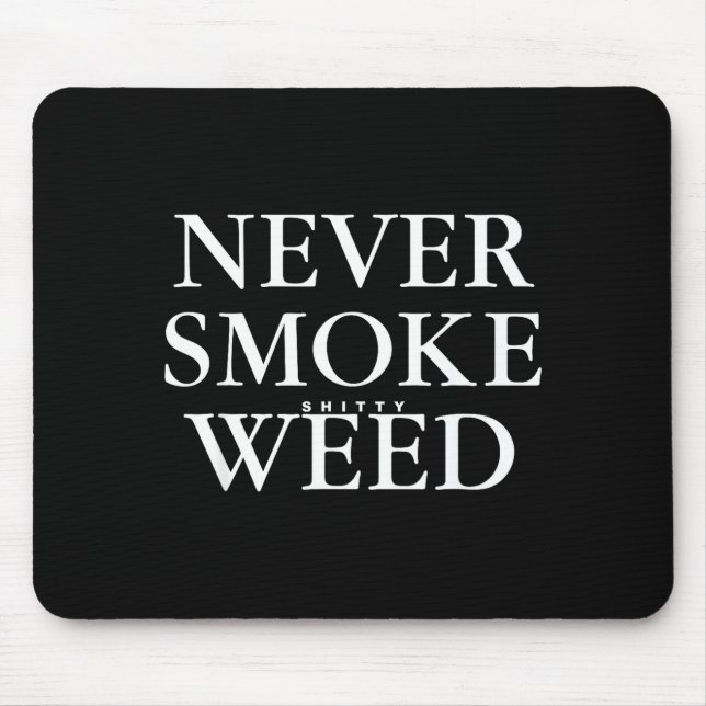Mousepad Never Smoke Ty Weed Smoke Funny Jokes  (Frente)