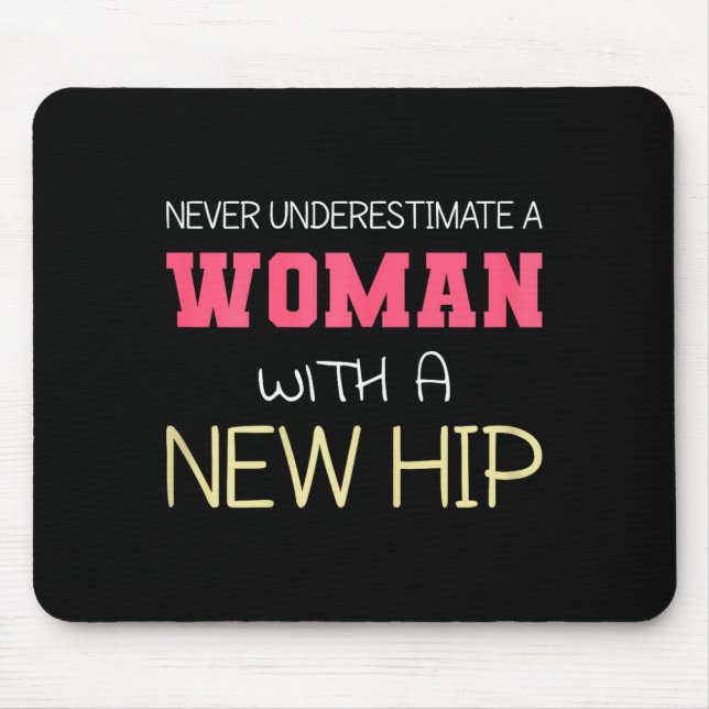 Mousepad Never Underestimate A Woman With A New Hip _ Hip R (Frente)