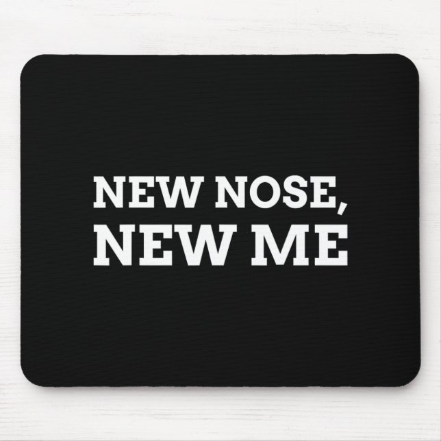 Mousepad New Nose, New Me Funny Nose Job  (Frente)