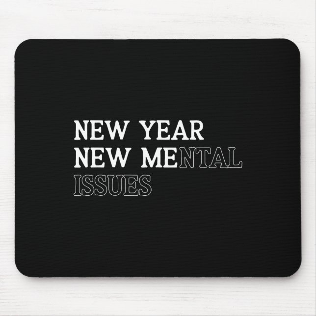 Mousepad New Year New Me_mental Issues Funny New Year Resol (Frente)