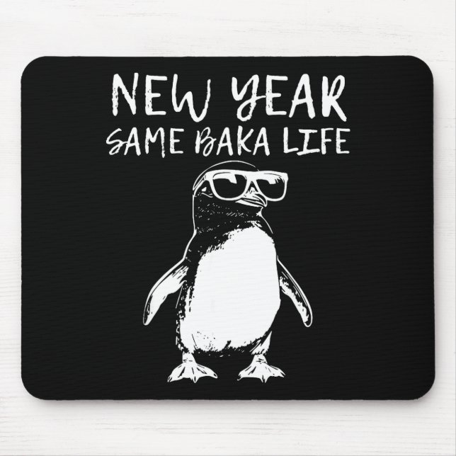 Mousepad New Year Same Baka Life Funny Penguin Joke  (Frente)